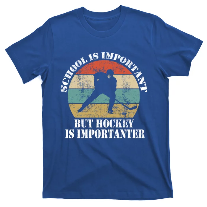 School Is Important But Hockey Is Importanter Funny Gift T-Shirt