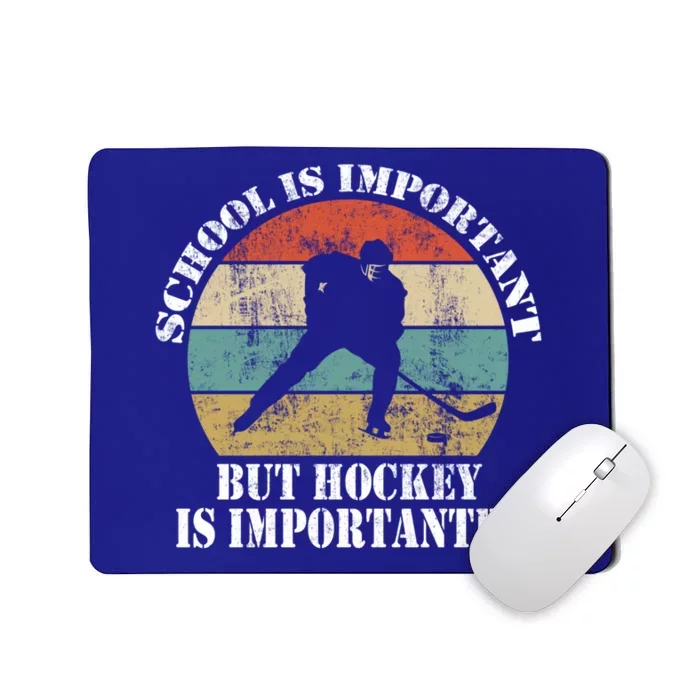 School Is Important But Hockey Is Importanter Funny Gift Mousepad