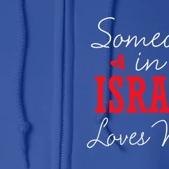 Someone In Israel Loves Me Relationship Couple Great Gift Full Zip Hoodie