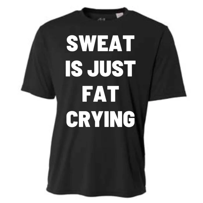 Sweat Is Just Fat Crying Funny Working Out Funny Gift Cooling Performance Crew T-Shirt