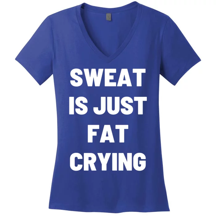 Sweat Is Just Fat Crying Funny Working Out Funny Gift Women's V-Neck T-Shirt