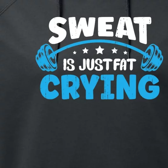 Sweat Is Just Fat Crying Workout Performance Fleece Hoodie