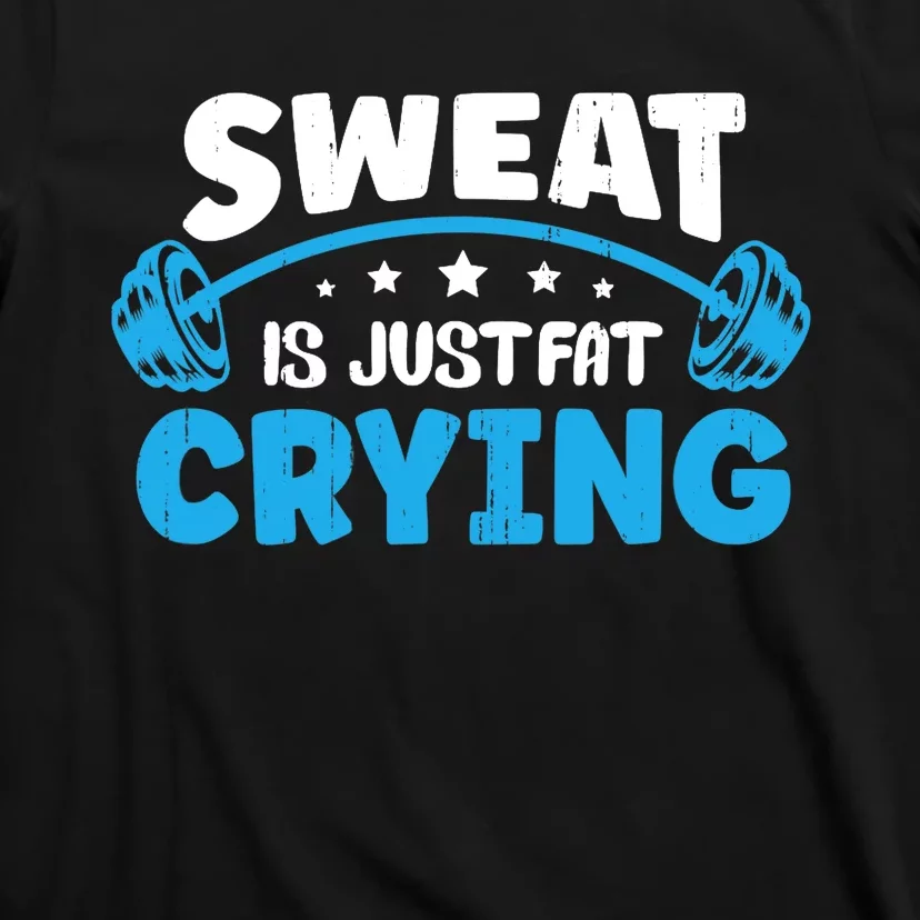 Sweat Is Just Fat Crying Workout T-Shirt