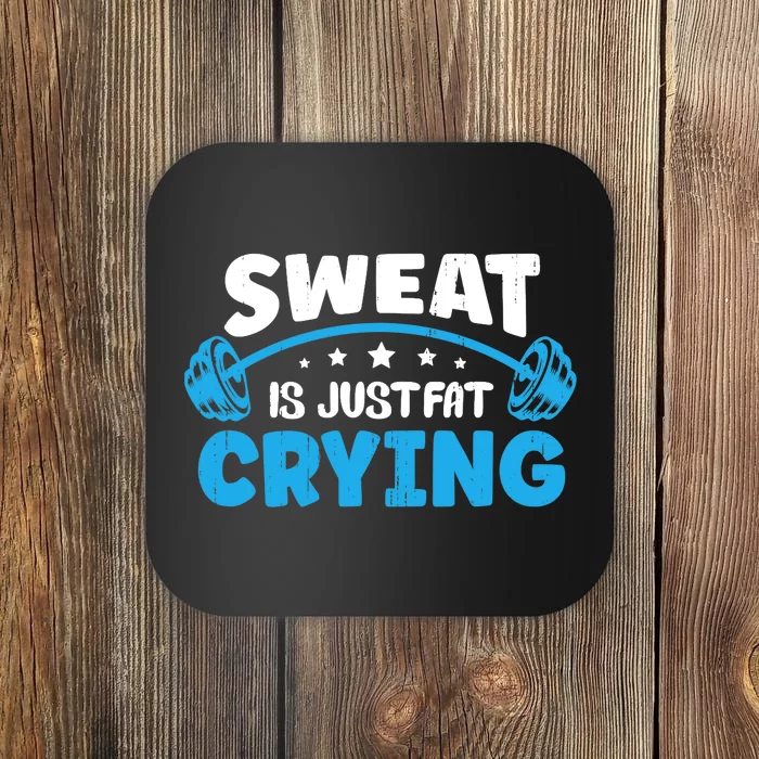 Sweat Is Just Fat Crying Workout Coaster