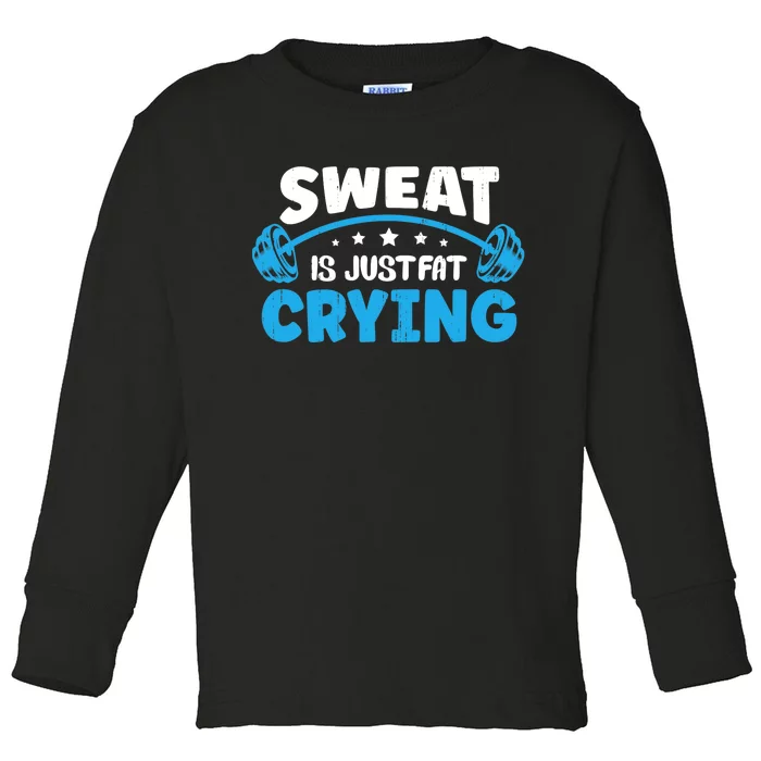 Sweat Is Just Fat Crying Workout Toddler Long Sleeve Shirt