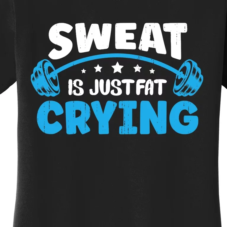 Sweat Is Just Fat Crying Workout Women's T-Shirt