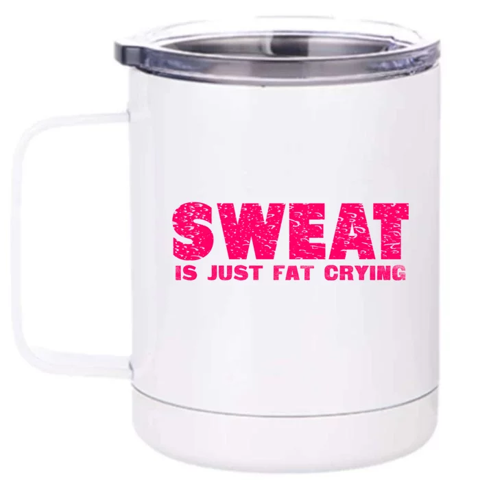 Sweat Is Just Fat Crying Humorous Saying Work Out Gift Front & Back 12oz Stainless Steel Tumbler Cup