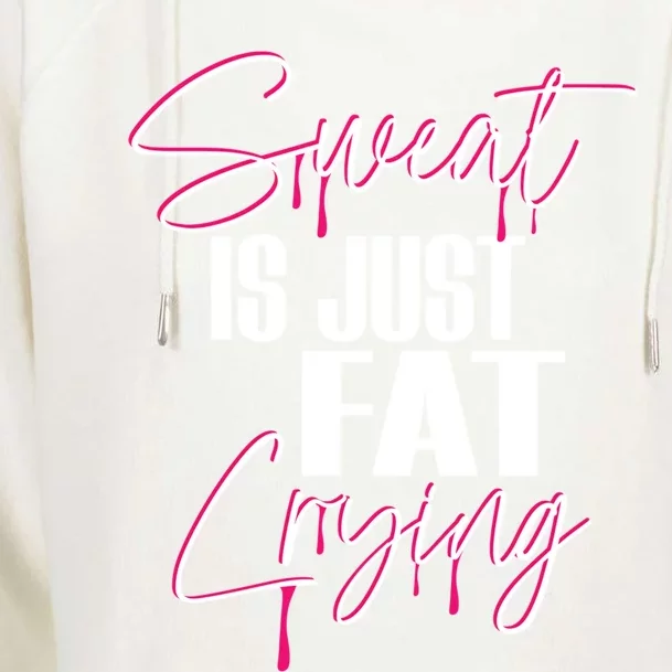 Sweat Is Just Fat Crying Funny Workout Gym Gift Womens Funnel Neck Pullover Hood