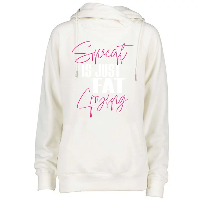 Sweat Is Just Fat Crying Funny Workout Gym Gift Womens Funnel Neck Pullover Hood