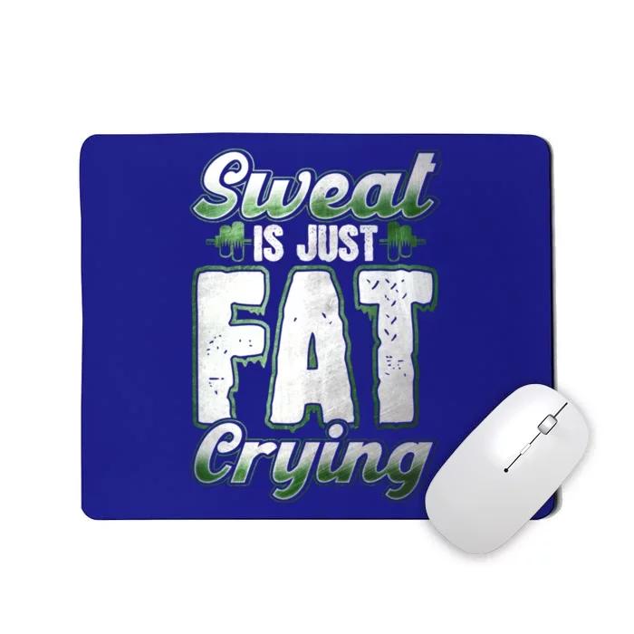 Sweat Is Just Fat Crying Motivation Fitness Gym Workout Gift Mousepad