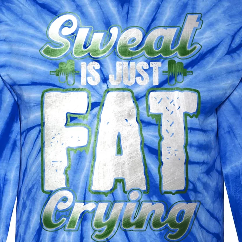 Sweat Is Just Fat Crying Motivation Fitness Gym Workout Gift Tie-Dye Long Sleeve Shirt