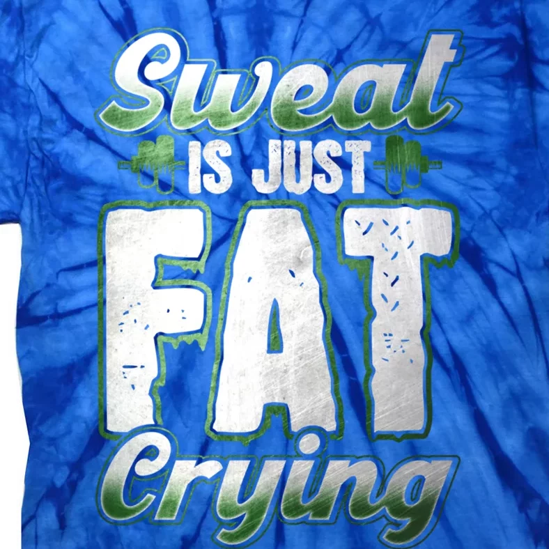 Sweat Is Just Fat Crying Motivation Fitness Gym Workout Gift Tie-Dye T-Shirt