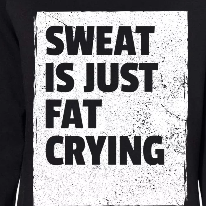 Sweat Is Just Fat Crying Meaningful Gift Sarcastic Gym Funny Workout Funny Gift Womens California Wash Sweatshirt