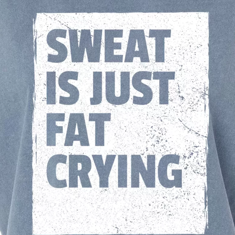 Sweat Is Just Fat Crying Meaningful Gift Sarcastic Gym Funny Workout Funny Gift Garment-Dyed Women's Muscle Tee