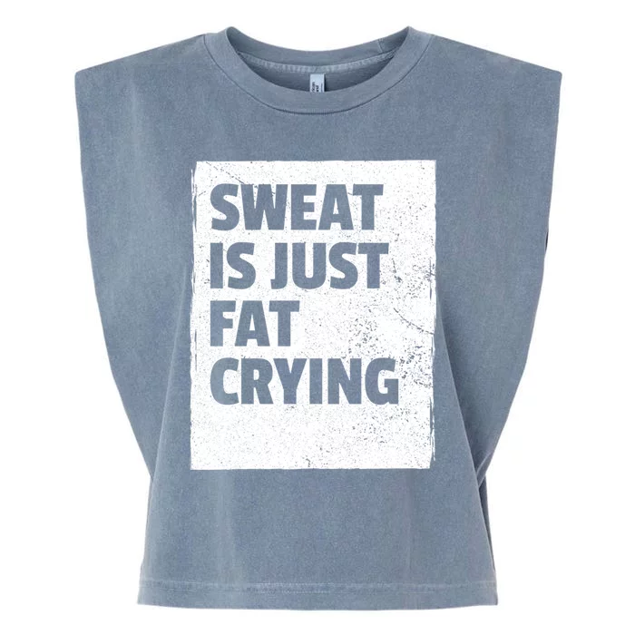 Sweat Is Just Fat Crying Meaningful Gift Sarcastic Gym Funny Workout Funny Gift Garment-Dyed Women's Muscle Tee