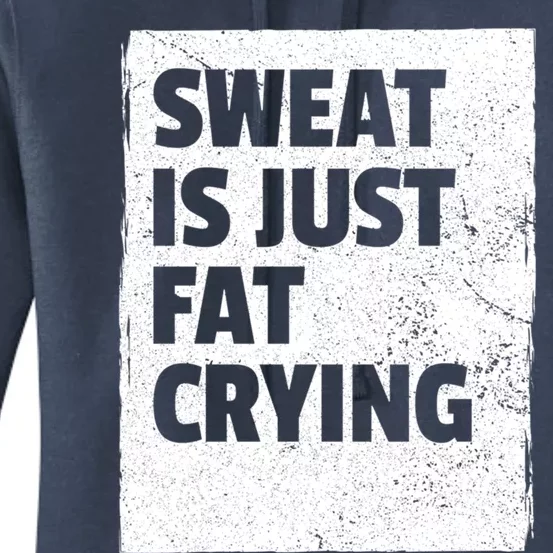 Sweat Is Just Fat Crying Meaningful Gift Sarcastic Gym Funny Workout Funny Gift Women's Pullover Hoodie