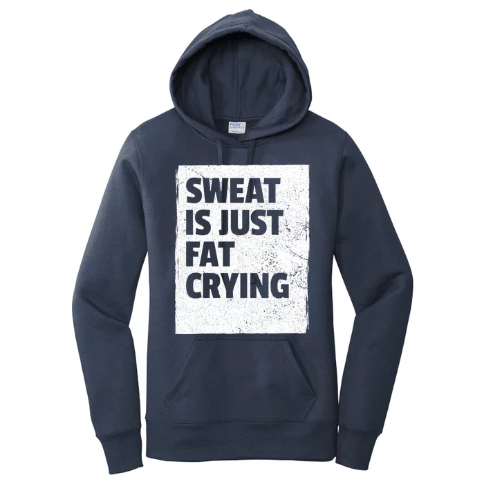 Sweat Is Just Fat Crying Meaningful Gift Sarcastic Gym Funny Workout Funny Gift Women's Pullover Hoodie