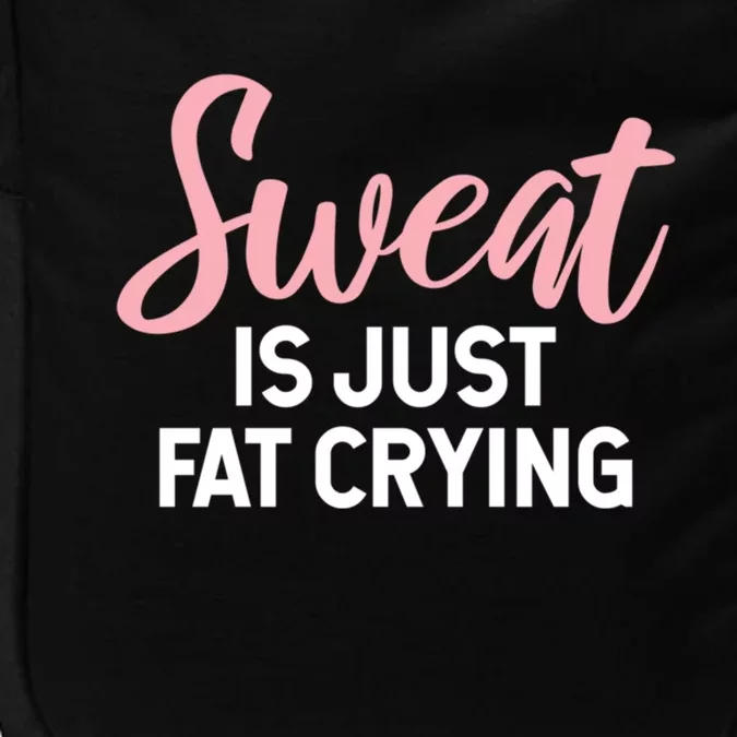 Sweat Is Just Fat Crying Gift Impact Tech Backpack