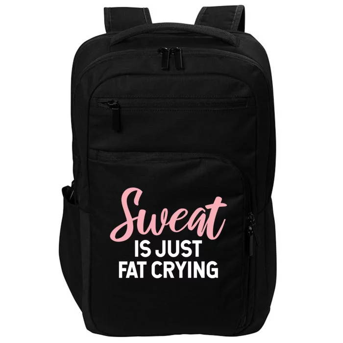 Sweat Is Just Fat Crying Gift Impact Tech Backpack