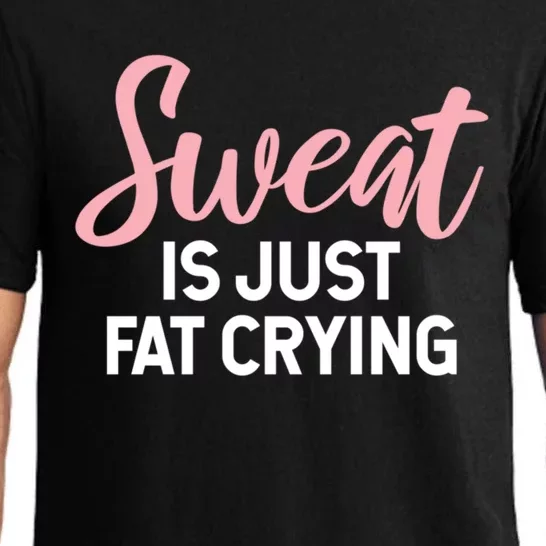 Sweat Is Just Fat Crying Gift Pajama Set