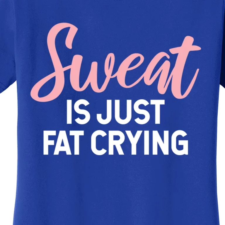 Sweat Is Just Fat Crying Gift Women's T-Shirt