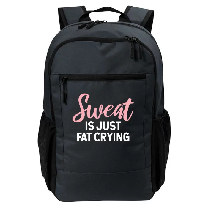 Sweat Is Just Fat Crying Gift Daily Commute Backpack