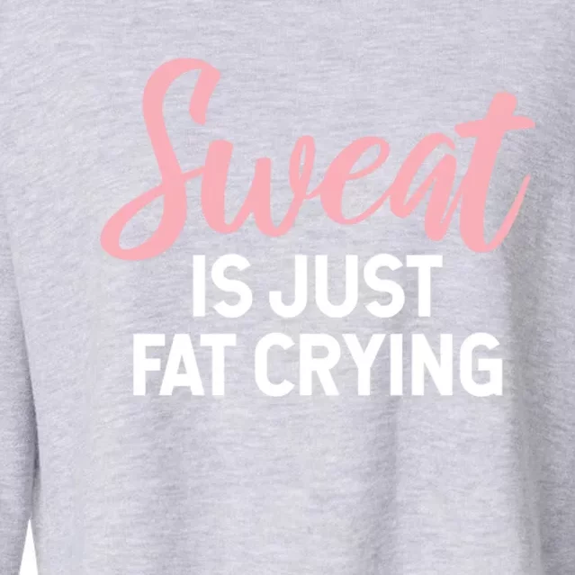 Sweat Is Just Fat Crying Gift Cropped Pullover Crew