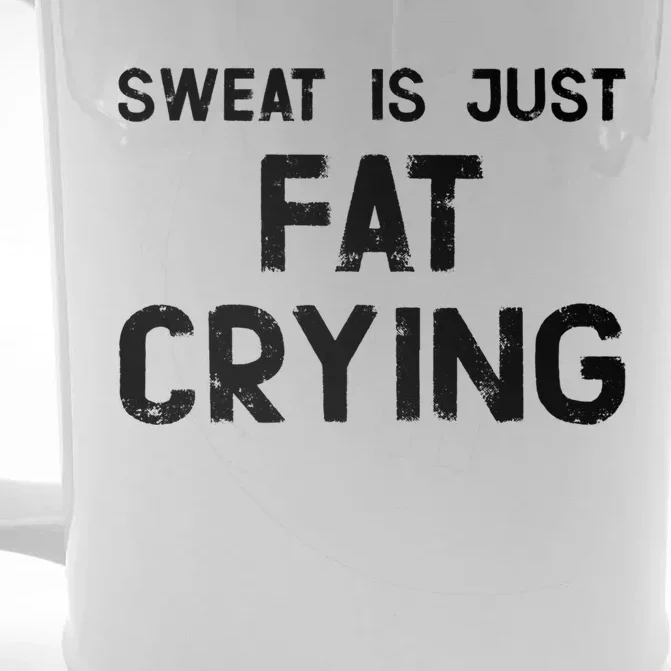 Sweat Is Just Fat Crying Funny Ironic Gym Sport Quote Great Gift Front & Back Beer Stein