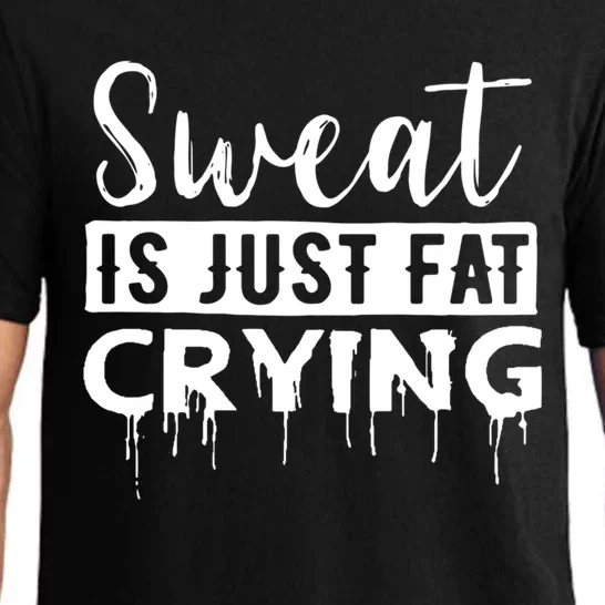 Sweat Is Just Fat Crying Great Gift Pajama Set