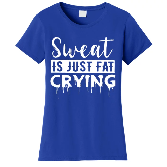 Sweat Is Just Fat Crying Great Gift Women's T-Shirt