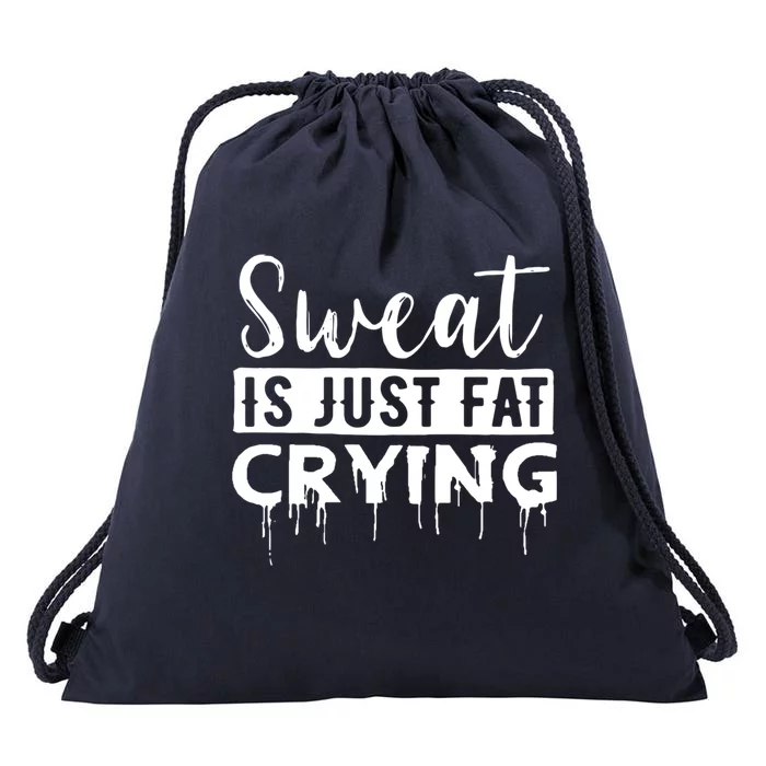 Sweat Is Just Fat Crying Great Gift Drawstring Bag