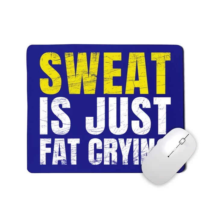 Sweat Is Just Fat Crying Funny Workout Gym Gift Cool Gift Mousepad