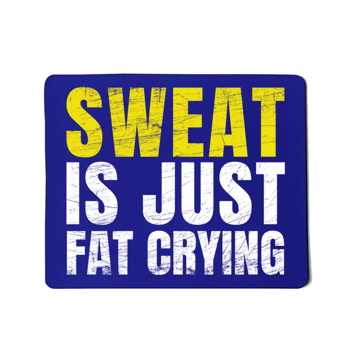 Sweat Is Just Fat Crying Funny Workout Gym Gift Cool Gift Mousepad