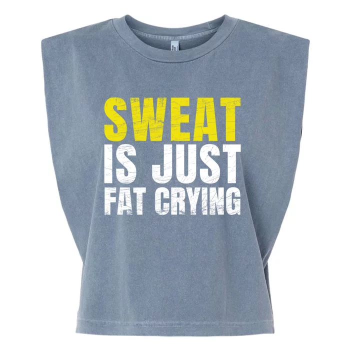 Sweat Is Just Fat Crying Funny Workout Gym Gift Cool Gift Garment-Dyed Women's Muscle Tee