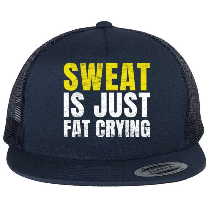 Sweat Is Just Fat Crying Funny Workout Gym Gift Cool Gift Flat Bill Trucker Hat