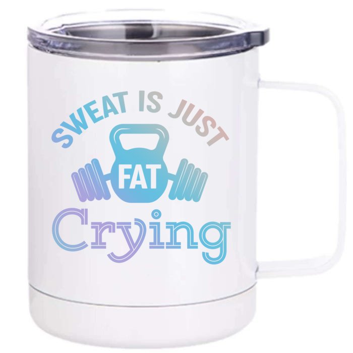 Sweat Is Just Fat Crying Workout Meaningful Gift Front & Back 12oz Stainless Steel Tumbler Cup