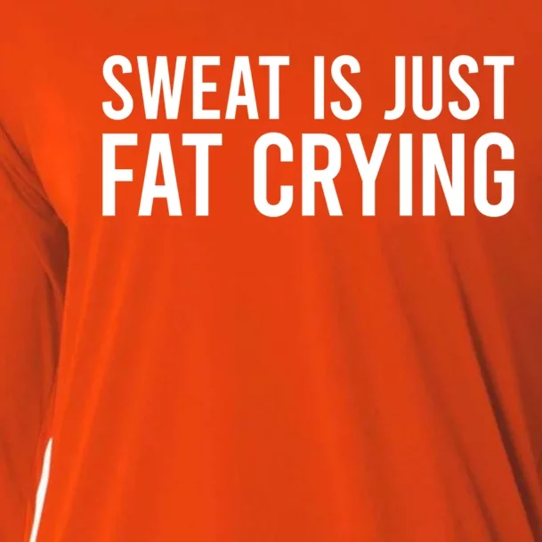 Sweat Is Just Fat Crying Gift Sweat Is Fat Crying Great Gift Cooling Performance Long Sleeve Crew