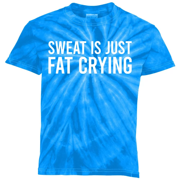 Sweat Is Just Fat Crying Gift Sweat Is Fat Crying Great Gift Kids Tie-Dye T-Shirt