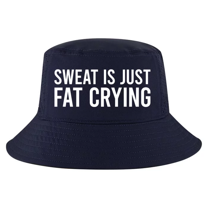 Sweat Is Just Fat Crying Gift Sweat Is Fat Crying Great Gift Cool Comfort Performance Bucket Hat