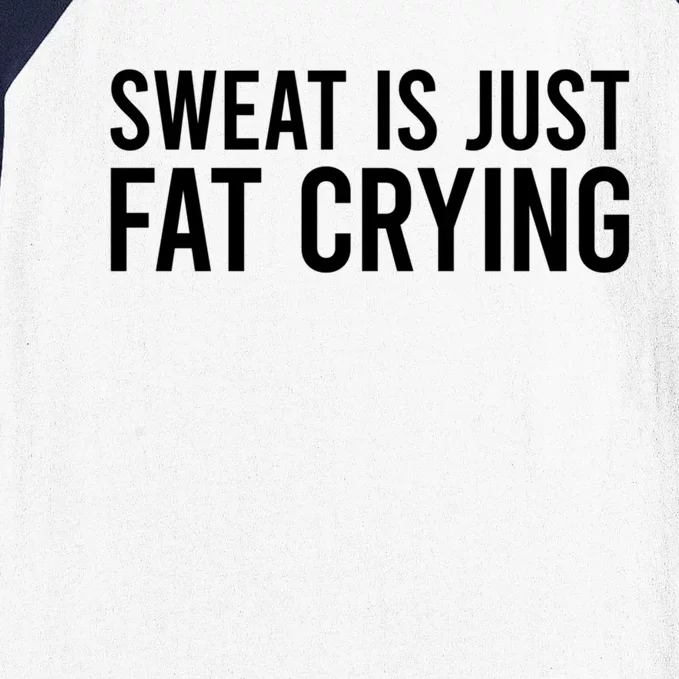 Sweat Is Just Fat Crying Gift Sweat Is Fat Crying Great Gift Baseball Sleeve Shirt