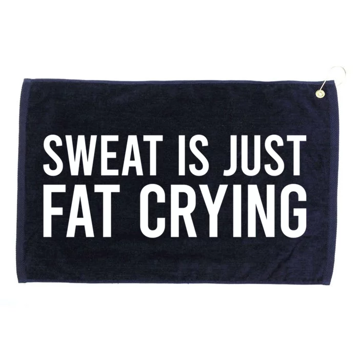 Sweat Is Just Fat Crying Gift Sweat Is Fat Crying Great Gift Grommeted Golf Towel