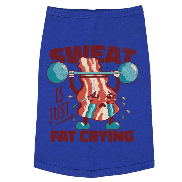 Sweat Is Just Fat Crying Working Out Bacon Lover Fitness Meaningful Gift Doggie Tank