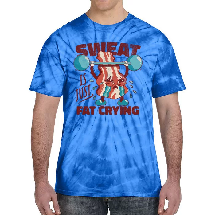 Sweat Is Just Fat Crying Working Out Bacon Lover Fitness Meaningful Gift Tie-Dye T-Shirt