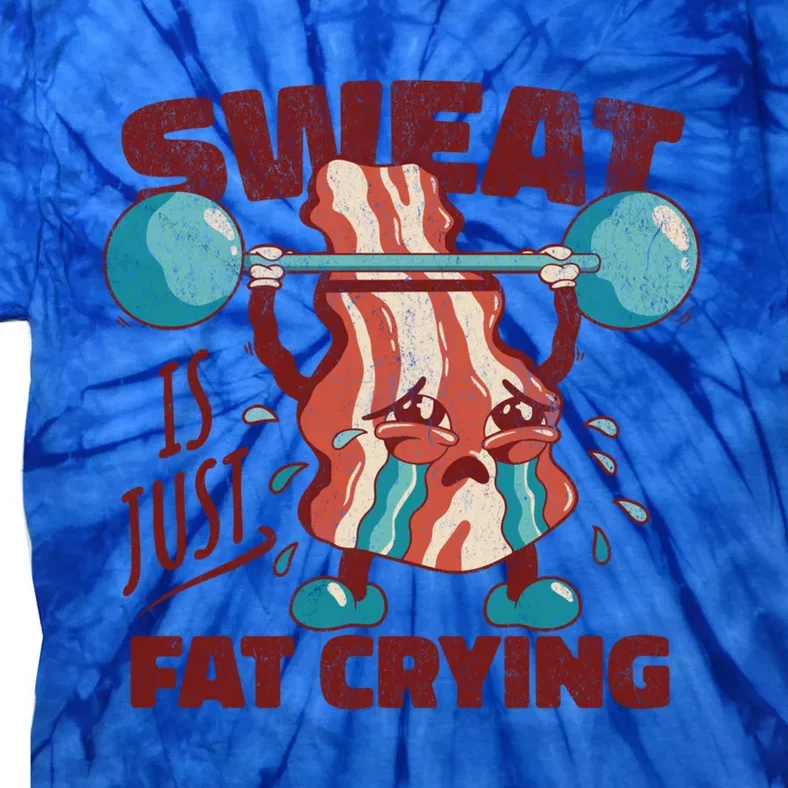 Sweat Is Just Fat Crying Working Out Bacon Lover Fitness Meaningful Gift Tie-Dye T-Shirt