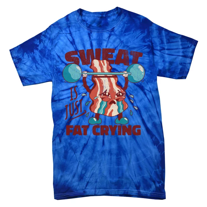 Sweat Is Just Fat Crying Working Out Bacon Lover Fitness Meaningful Gift Tie-Dye T-Shirt