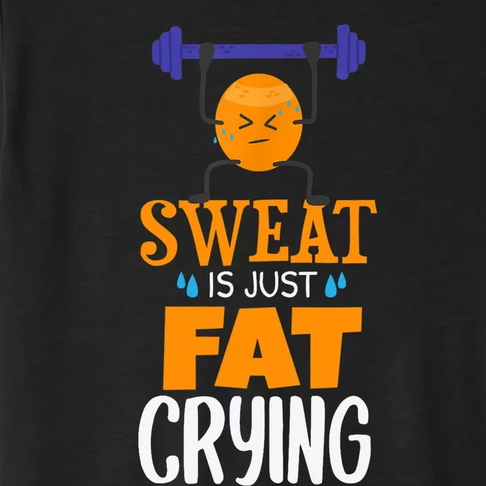 Sweat Is Just Fat Crying! Funny gym workout ChromaSoft Performance T-Shirt