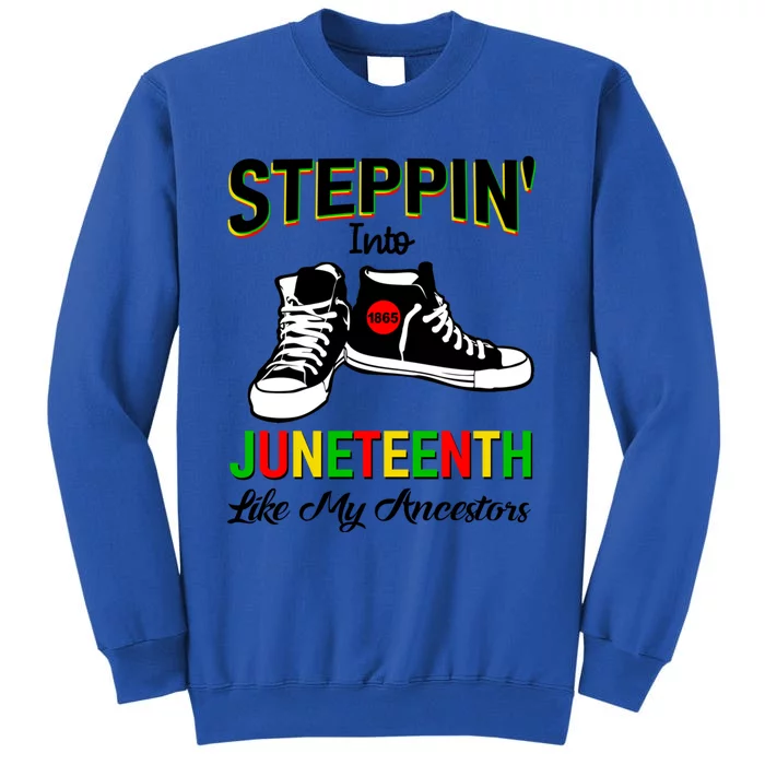 Stepping Into Juneteenth Like My Ancestors Happy Juneteenth Funny Gift Sweatshirt