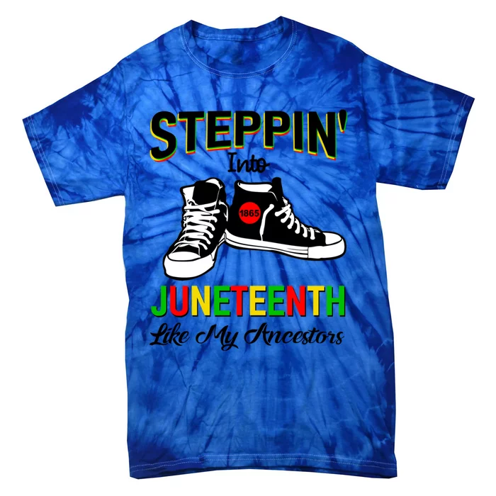 Stepping Into Juneteenth Like My Ancestors Happy Juneteenth Funny Gift Tie-Dye T-Shirt