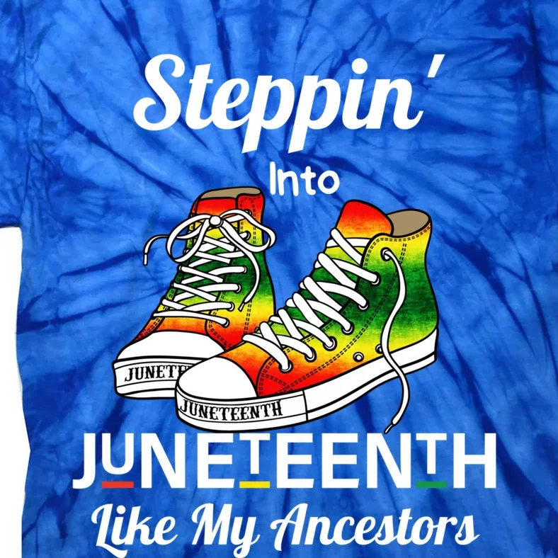 Stepping Into Juneteenth Like My Ancestors Happy Juneteenth Gift Tie-Dye T-Shirt