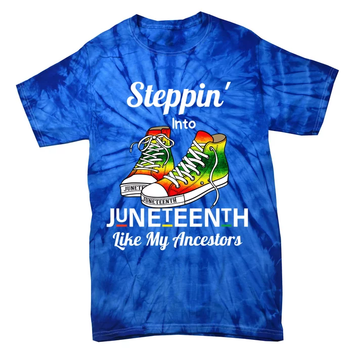 Stepping Into Juneteenth Like My Ancestors Happy Juneteenth Gift Tie-Dye T-Shirt